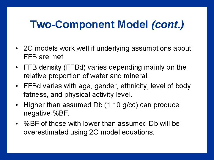 Two-Component Model (cont. ) • 2 C models work well if underlying assumptions about