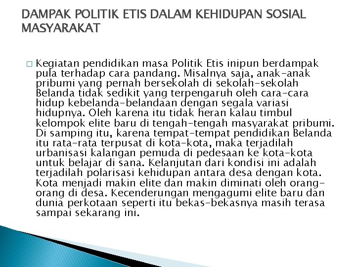 DAMPAK POLITIK ETIS DALAM KEHIDUPAN SOSIAL MASYARAKAT � Kegiatan pendidikan masa Politik Etis inipun