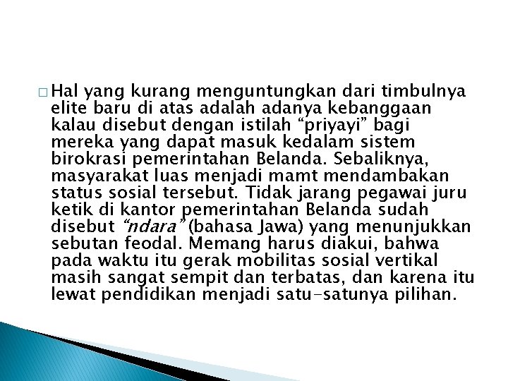 � Hal yang kurang menguntungkan dari timbulnya elite baru di atas adalah adanya kebanggaan