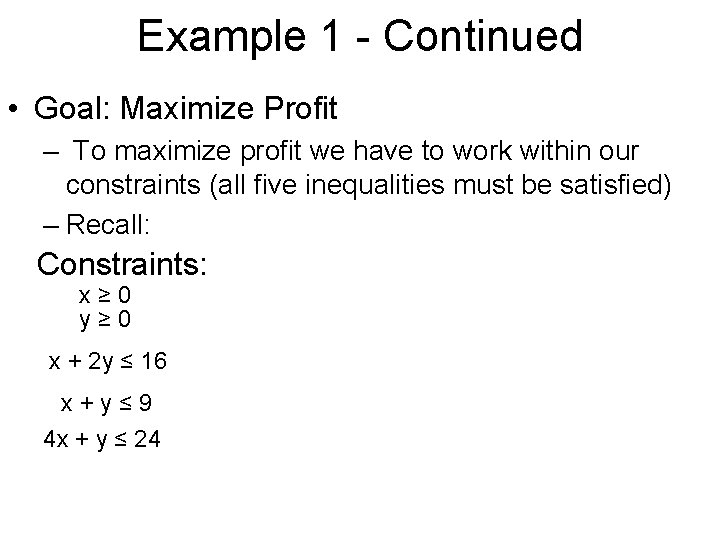Example 1 - Continued • Goal: Maximize Profit – To maximize profit we have Example 1 - Continued • Goal: Maximize Profit – To maximize profit we have