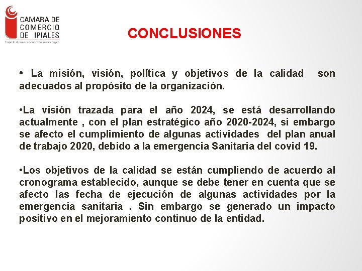 CONCLUSIONES • La misión, visión, política y objetivos de la calidad son adecuados al