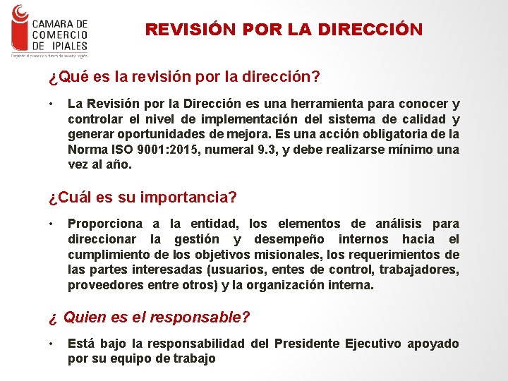 REVISIÓN POR LA DIRECCIÓN ¿Qué es la revisión por la dirección? • La Revisión