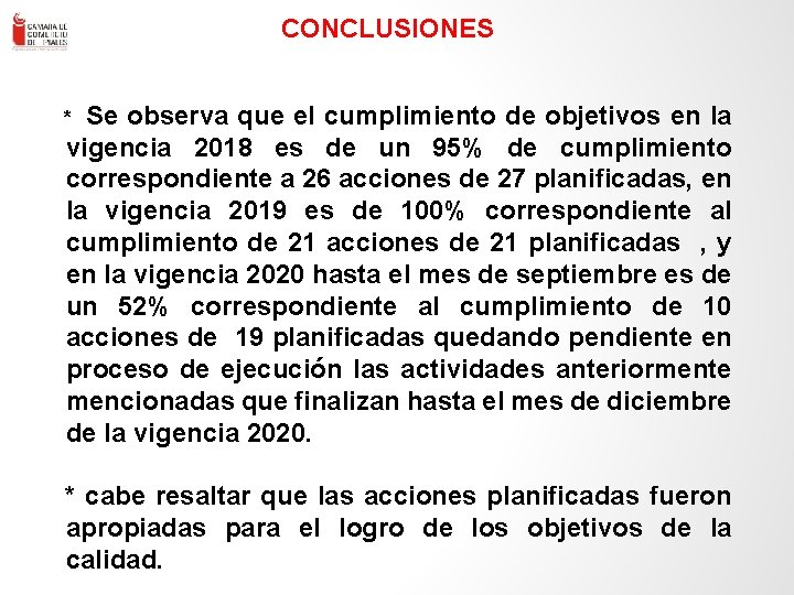 CONCLUSIONES Se observa que el cumplimiento de objetivos en la vigencia 2018 es de