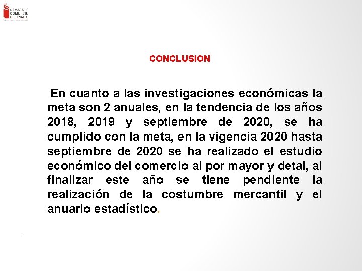 . ENLACE – Consultores en Gestión Empresa rial Ltda. - 58 CONCLUSION En cuanto