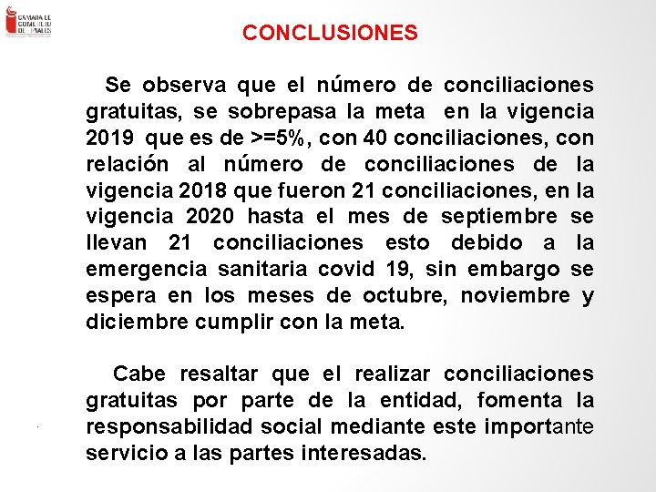 . ENLACE – Consultores en Gestión Empresa rial Ltda. - 66 CONCLUSIONES Se observa