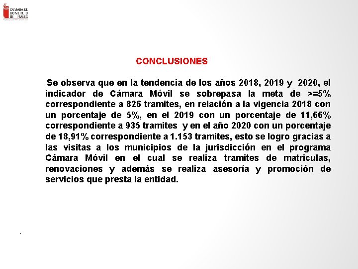 . ENLACE – Consultores en Gestión Empresa rial Ltda. - 72 CONCLUSIONES Se observa