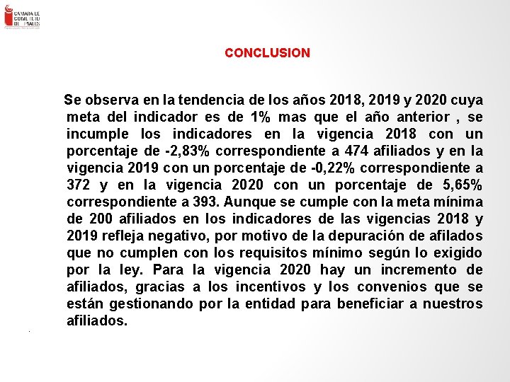 . ENLACE – Consultores en Gestión Empresa rial Ltda. - 74 CONCLUSION Se observa