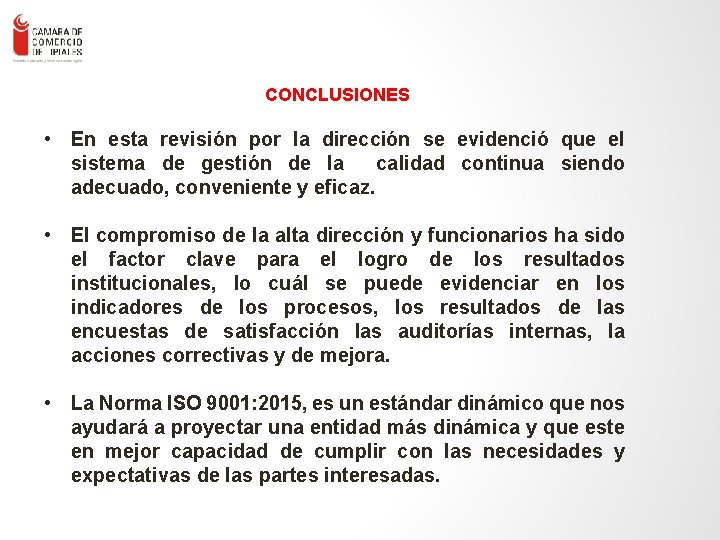 CONCLUSIONES • En esta revisión por la dirección se evidenció que el sistema de