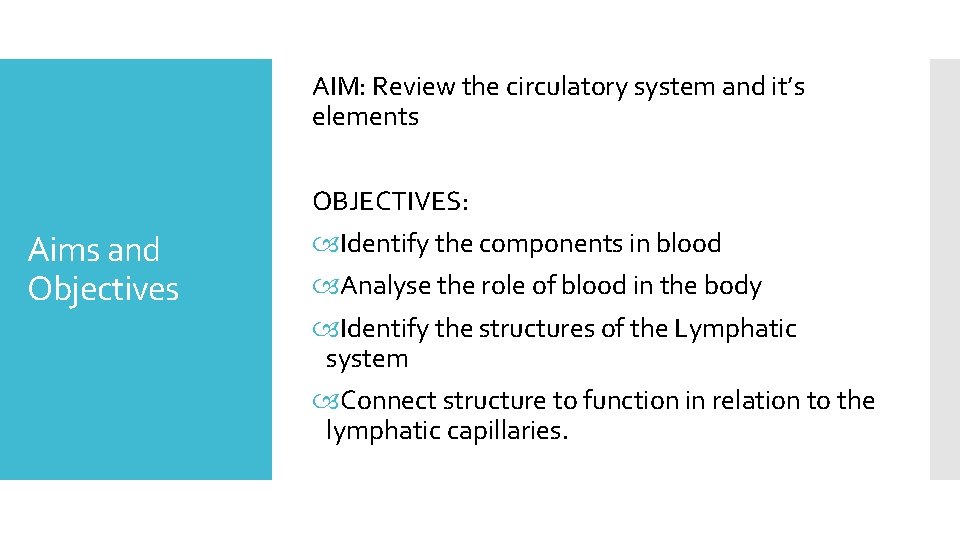 AIM: Review the circulatory system and it’s elements OBJECTIVES: Aims and Objectives Identify the