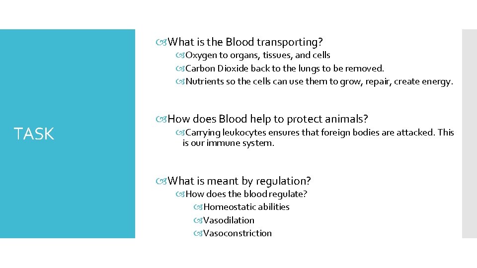  What is the Blood transporting? Oxygen to organs, tissues, and cells Carbon Dioxide