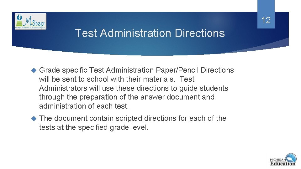 12 Test Administration Directions Grade specific Test Administration Paper/Pencil Directions will be sent to