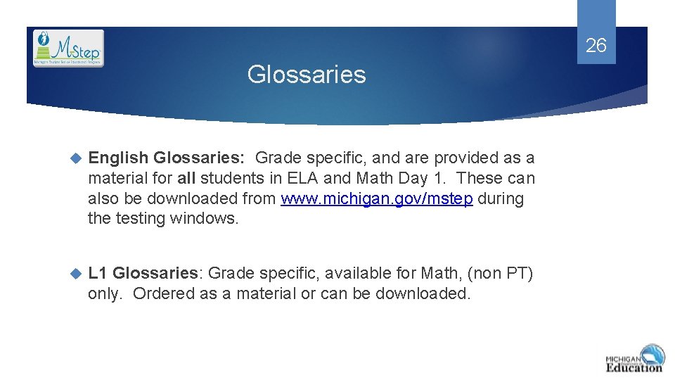 26 Glossaries English Glossaries: Grade specific, and are provided as a material for all