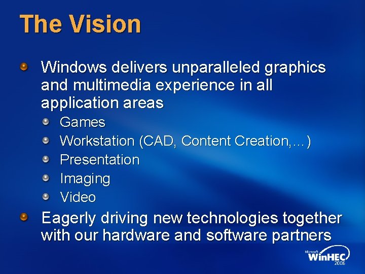 The Vision Windows delivers unparalleled graphics and multimedia experience in all application areas Games