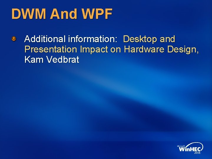 DWM And WPF Additional information: Desktop and Presentation Impact on Hardware Design, Kam Vedbrat