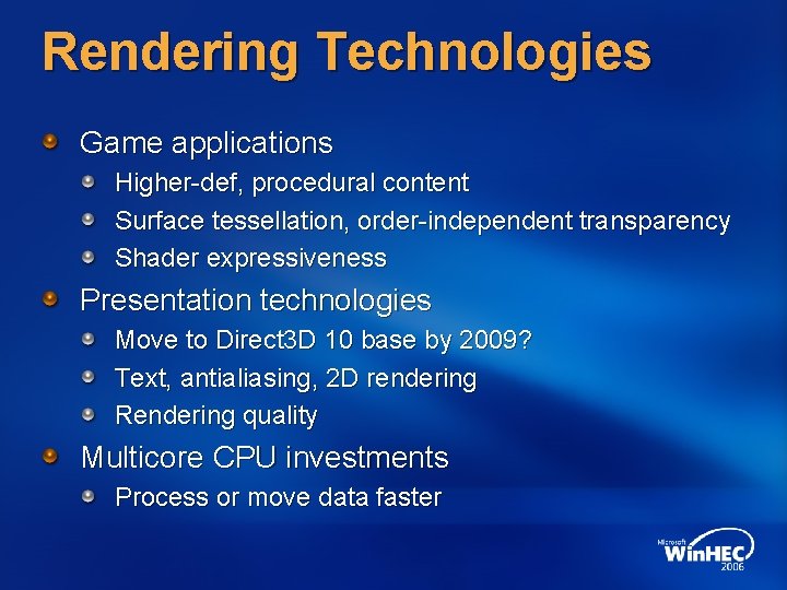 Rendering Technologies Game applications Higher-def, procedural content Surface tessellation, order-independent transparency Shader expressiveness Presentation