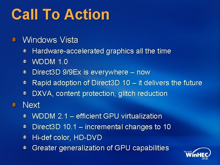 Call To Action Windows Vista Hardware-accelerated graphics all the time WDDM 1. 0 Direct