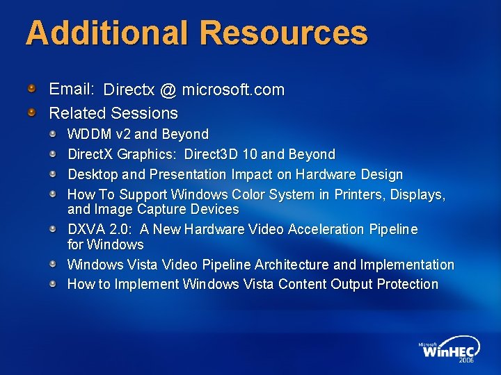 Additional Resources Email: Directx @ microsoft. com Related Sessions WDDM v 2 and Beyond
