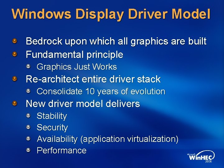 Windows Display Driver Model Bedrock upon which all graphics are built Fundamental principle Graphics