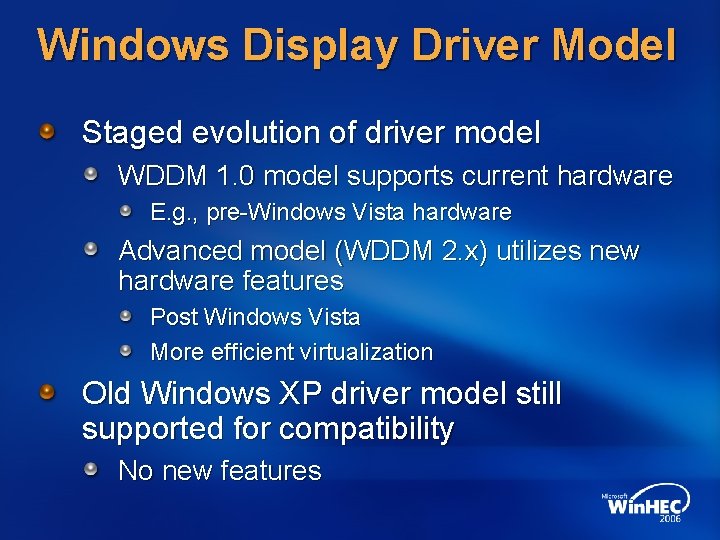 Windows Display Driver Model Staged evolution of driver model WDDM 1. 0 model supports