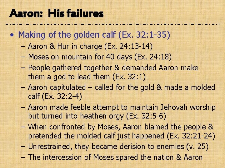 Aaron: His failures • Making of the golden calf (Ex. 32: 1 -35) –