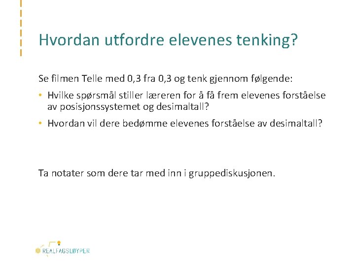 Hvordan utfordre elevenes tenking? Se filmen Telle med 0, 3 fra 0, 3 og