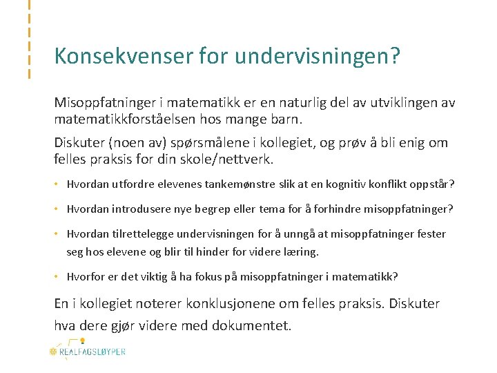 Konsekvenser for undervisningen? Misoppfatninger i matematikk er en naturlig del av utviklingen av matematikkforståelsen