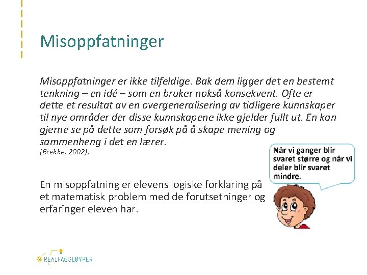 Misoppfatninger er ikke tilfeldige. Bak dem ligger det en bestemt tenkning – en idé