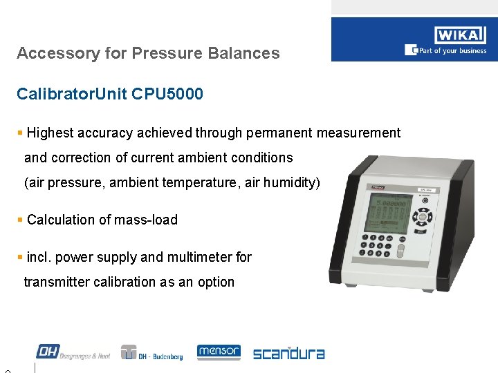 Accessory for Pressure Balances Calibrator. Unit CPU 5000 § Highest accuracy achieved through permanent