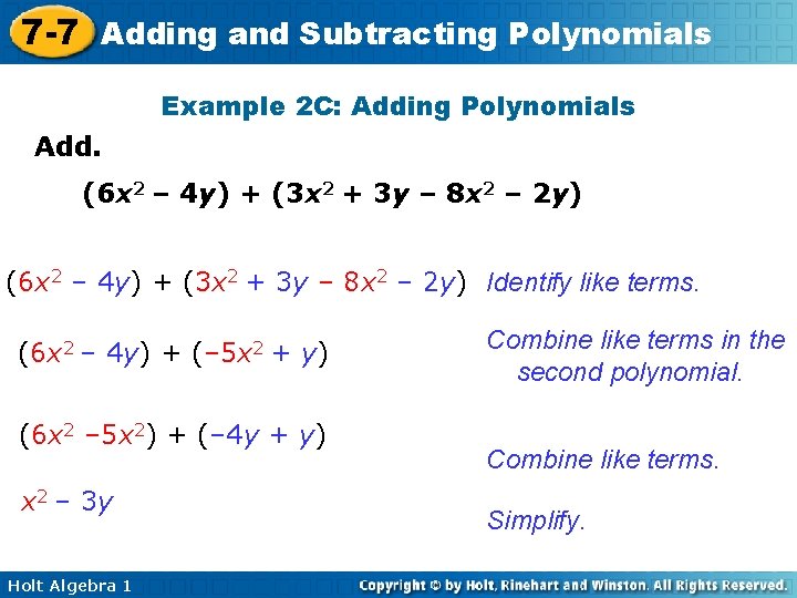 7 -7 Adding and Subtracting Polynomials Example 2 C: Adding Polynomials Add. (6 x