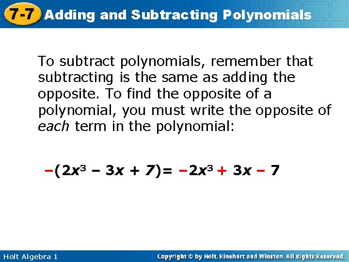 7 -7 Adding and Subtracting Polynomials To subtract polynomials, remember that subtracting is the