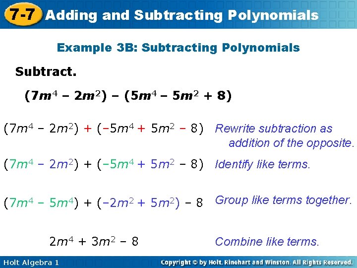 7 -7 Adding and Subtracting Polynomials Example 3 B: Subtracting Polynomials Subtract. (7 m