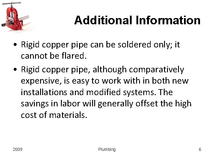 Additional Information • Rigid copper pipe can be soldered only; it cannot be flared.