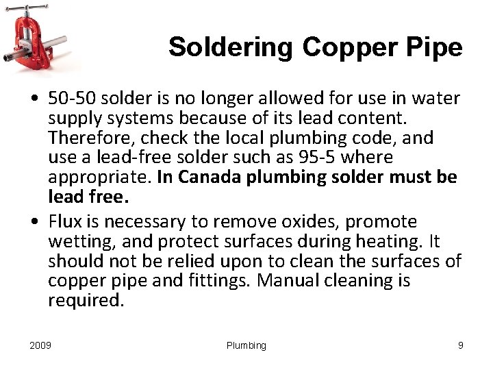 Soldering Copper Pipe • 50 -50 solder is no longer allowed for use in