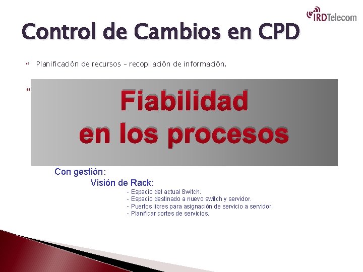 Control de Cambios en CPD Planificación de recursos – recopilación de información. Ejemplo: Fiabilidad