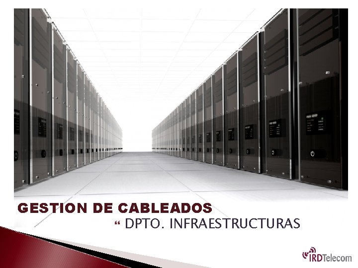 GESTION DE CABLEADOS DPTO. INFRAESTRUCTURAS 