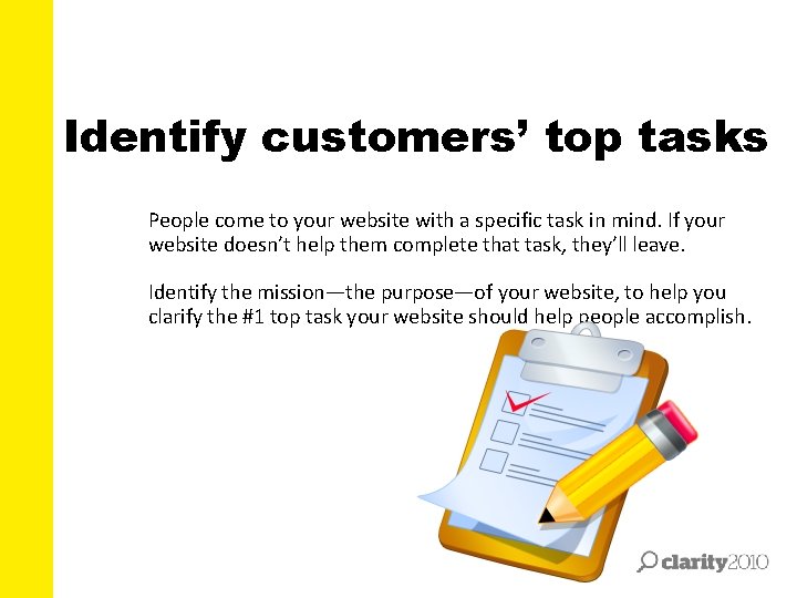 Identify customers’ top tasks People come to your website with a specific task in