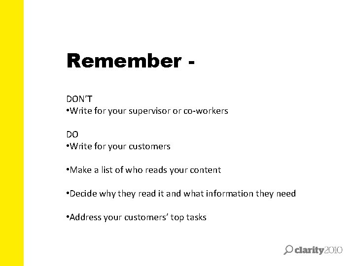 Remember DON’T • Write for your supervisor or co-workers DO • Write for your