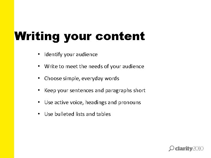 Writing your content • Identify your audience • Write to meet the needs of