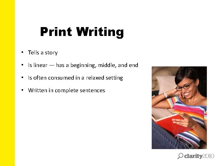 Print Writing • Tells a story • Is linear — has a beginning, middle,