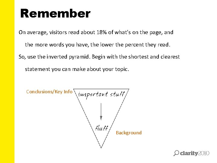 Remember On average, visitors read about 18% of what’s on the page, and the