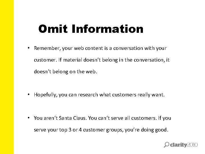 Omit Information • Remember, your web content is a conversation with your customer. If