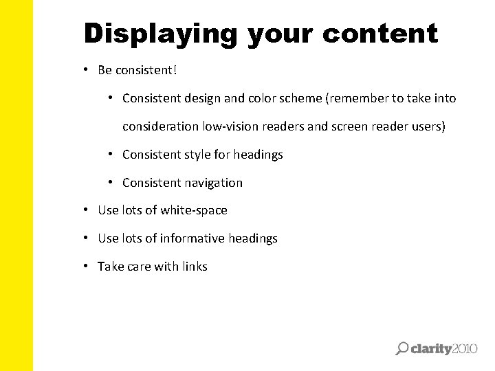 Displaying your content • Be consistent! • Consistent design and color scheme (remember to
