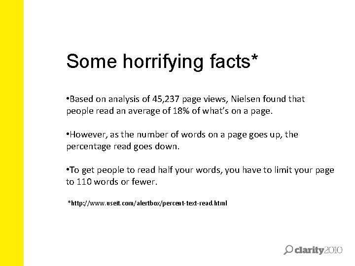 Some horrifying facts* • Based on analysis of 45, 237 page views, Nielsen found