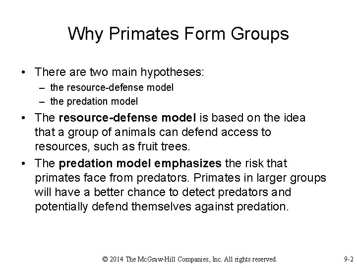 Why Primates Form Groups • There are two main hypotheses: – the resource-defense model