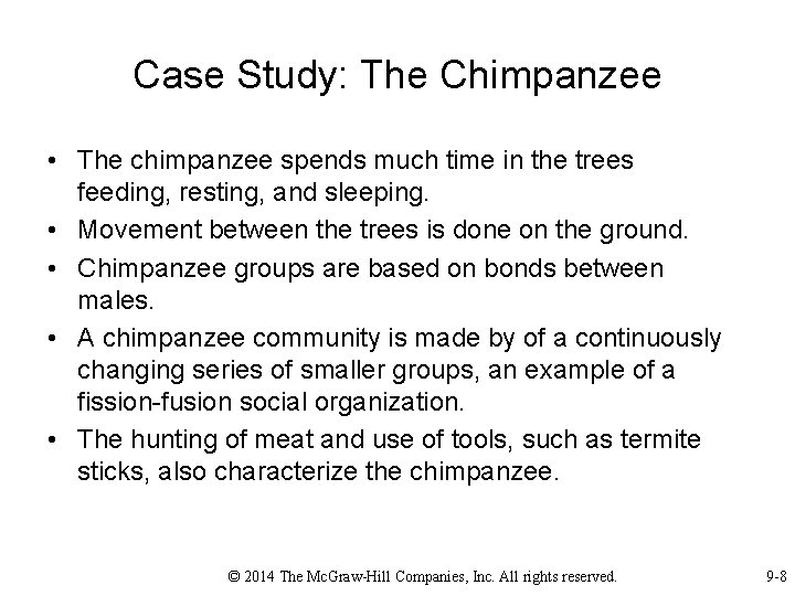 Case Study: The Chimpanzee • The chimpanzee spends much time in the trees feeding,