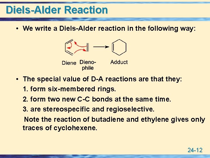 Diels-Alder Reaction • We write a Diels-Alder reaction in the following way: • The