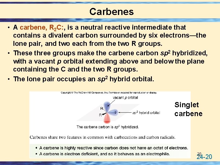 Carbenes • A carbene, R 2 C: , is a neutral reactive intermediate that