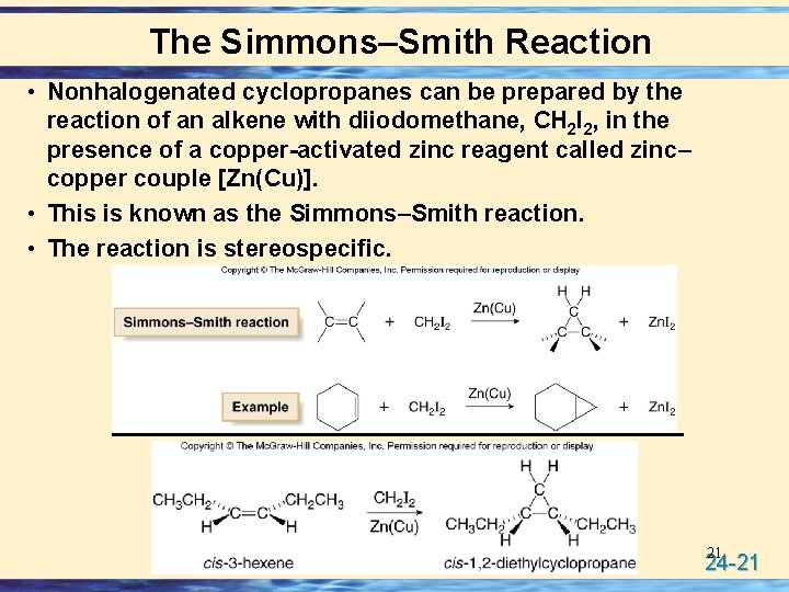 The Simmons–Smith Reaction • Nonhalogenated cyclopropanes can be prepared by the reaction of an