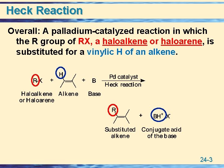 Heck Reaction Overall: A palladium-catalyzed reaction in which the R group of RX, a