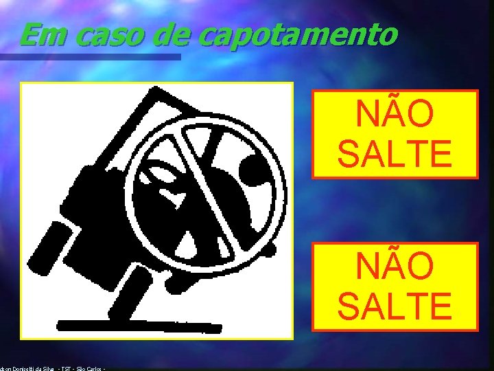 Em caso de capotamento dson Donizetti da Silva - TST - São Carlos -